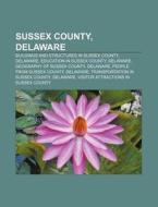 Sussex County, Delaware: National Regist di Books Llc edito da Books LLC, Wiki Series