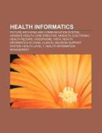 Health Informatics: Picture Archiving An di Books Llc edito da Books LLC, Wiki Series