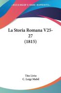 La Storia Romana V25-27 (1815) di Tito Livio edito da Kessinger Publishing