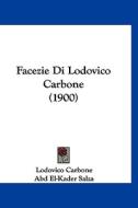 Facezie Di Lodovico Carbone (1900) di Lodovico Carbone edito da Kessinger Publishing