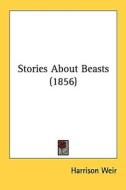 Stories about Beasts (1856) edito da Kessinger Publishing