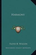 Harmony di Floyd B. Wilson edito da Kessinger Publishing