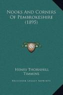 Nooks and Corners of Pembrokeshire (1895) di Henry Thornhill Timmins edito da Kessinger Publishing