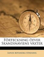 F Rteckning Fver Skandinaviens V Xter di Lunds Botaniska Frening edito da Nabu Press