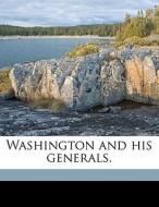 Washington And His Generals. di Joel Tyler Headley edito da Nabu Press