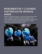 Monumentos y lugares históricos de Buenos Aires di Source Wikipedia edito da Books LLC, Reference Series