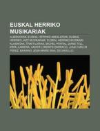 Euskal Herriko Musikariak: Albokariak, E di Iturria Wikipedia edito da Books LLC, Wiki Series