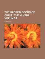 The Sacred Books of China; The Yi King Volume 2 di Confucius edito da Rarebooksclub.com