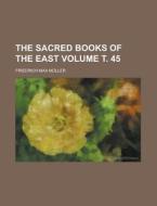 The Sacred Books of the East Volume . 45 di Friedrich Maximilian Muller edito da Rarebooksclub.com