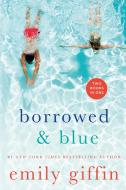 Borrowed & Blue: Something Borrowed, Something Blue di Emily Giffin edito da GRIFFIN