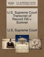 U.s. Supreme Court Transcript Of Record Hill V. Sumner edito da Gale Ecco, U.s. Supreme Court Records