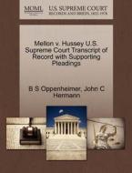 Mellon V. Hussey U.s. Supreme Court Transcript Of Record With Supporting Pleadings di B S Oppenheimer, John C Hermann edito da Gale Ecco, U.s. Supreme Court Records