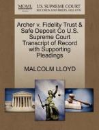 Archer V. Fidelity Trust & Safe Deposit Co U.s. Supreme Court Transcript Of Record With Supporting Pleadings di Malcolm Lloyd edito da Gale, U.s. Supreme Court Records