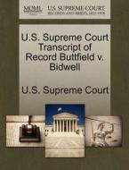U.s. Supreme Court Transcript Of Record Buttfield V. Bidwell edito da Gale Ecco, U.s. Supreme Court Records
