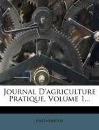 Journal D'agriculture Pratique, Volume 1... di Anonymous edito da Nabu Press