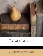 Catalogue ...... di University Of Vermont edito da Nabu Press