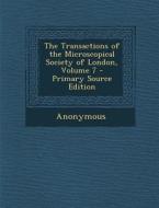 The Transactions of the Microscopical Society of London, Volume 7 di Anonymous edito da Nabu Press