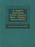 B. Hauff's' Sammtliche Werke, Neunter Band di Gustav Schwab, Wilhelm Hauff edito da Nabu Press