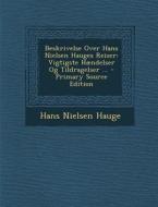 Beskrivelse Over Hans Nielsen Hauges Reiser: Vigtigste Haendelser Og Tildragelser ... di Hans Nielsen Hauge edito da Nabu Press