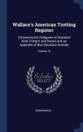 Wallace's American Trotting Register: Co di ANONYMOUS edito da Lightning Source Uk Ltd