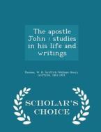 The Apostle John di W H Griffith 1861-1924 Thomas edito da Scholar's Choice