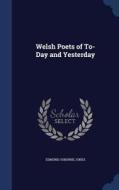 Welsh Poets Of To-day And Yesterday di Edmund Osborne Jones edito da Sagwan Press