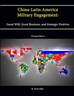 China-Latin America Military Engagement di R. Evan Ellis, Strategic Studies Institute, U. S. Army War College edito da Lulu.com