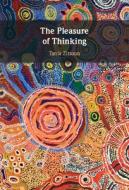 The Pleasure Of Thinking di Tania Zittoun edito da Cambridge University Press