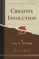 Creative Involution (classic Reprint) di Cora L Williams edito da Forgotten Books