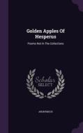Golden Apples Of Hesperus di Anonymous edito da Palala Press