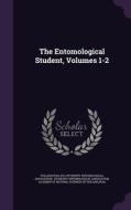 The Entomological Student, Volumes 1-2 edito da Palala Press