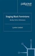 Staging Black Feminisms di Lynette Goddard edito da Palgrave Macmillan