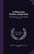 In Memoriam, Charles Joseph Little di Charles J Little, Charles Macaulay Stuart edito da Palala Press
