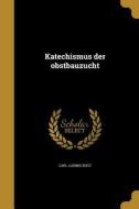 GER-KATECHISMUS DER OBSTBAUZUC di Carl Ludwig Seitz edito da WENTWORTH PR