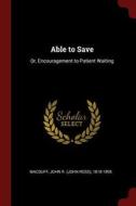 Able to Save: Or, Encouragement to Patient Waiting edito da CHIZINE PUBN