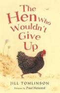 The Hen Who Wouldn\'t Give Up di Jill Tomlinson edito da Egmont Uk Ltd