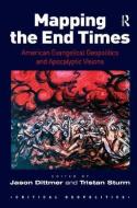 Mapping the End Times di Jason Dittmer edito da Taylor & Francis Ltd