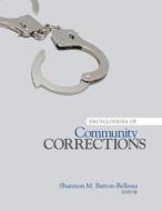 Encyclopedia of Community Corrections di Shannon M. Barton-Bellessa edito da SAGE Publications, Inc