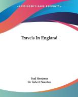 Travels In England di Paul Hentzner, Sir Robert Naunton edito da Kessinger Publishing Co