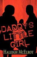 Daddy's Little Girl di Haleigh McElroy edito da America Star Books