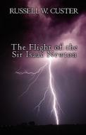 The Flight Of The Sir Isaac Newton di Russell Custer, W. edito da Publishamerica