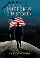 Imperios E Historia di Ricardo Veisaga edito da AUTHORHOUSE