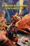 The Gold Trail di Harold Bindloss edito da Wildside Press