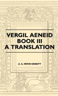 Vergil Aeneid, Book III - A Translation di A. A. Irwin Nesbitt edito da Clack Press