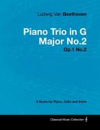 Ludwig Van Beethoven - Piano Trio in G Major No.2 - Op.1 No.2 - A Score Piano, Cello and Violin di Ludwig van Beethoven edito da Masterson Press