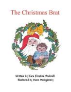 The Christmas Brat di Kara Kristine Bicknell edito da America Star Books