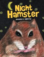 Night Hamster di Jessica E Godfrey edito da Xlibris