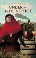 Under the Almond Tree di Laura McVeigh edito da John Murray Press