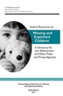 Federal Resources on Missing and Exploited Children: A Directory for Law Enforcement and Other Public and Private Agencies di U. S. Department of Justice, Office of Justice Programs, Office of Juvenile Justice a Prevention edito da Createspace