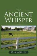 The Ancient Whisper di M A Appleby edito da Authorhouse